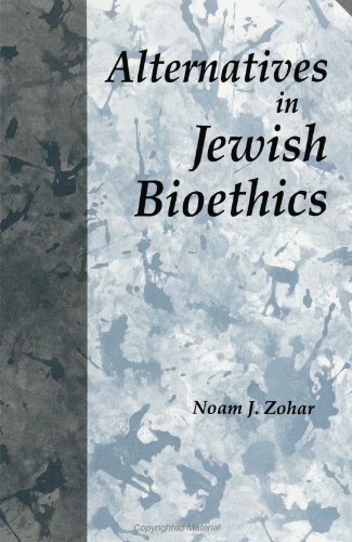 Alternatives in Jewish Bioethics (SUNY Series in (Suny Series in Jewish Philosophy) (9780791432747) by Zohar, Noam J.