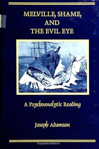 Stock image for Melville, Shame, and the Evil Eye (Suny Series, Psychoanalysis & Culture) for sale by Books From California