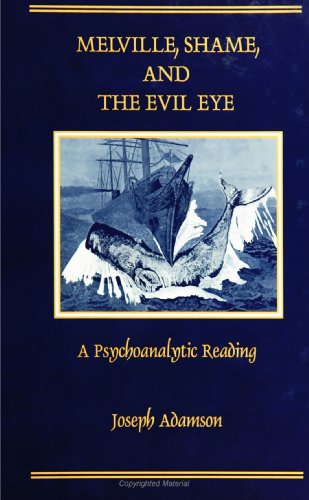 Imagen de archivo de Melville, Shame, and the Evil Eye: A Psychoanalytic Reading a la venta por ThriftBooks-Atlanta