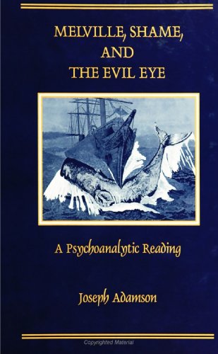 9780791432808: Melville, Shame, and the Evil Eye: A Psychoanalytic Reading (Suny Series in Psychoanalysis and Culture)