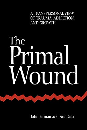 Imagen de archivo de The Primal Wound: A Transpersonal View of Trauma, Addiction, and Growth (S U N Y Series in the Philosophy of Psychology) a la venta por HPB-Red