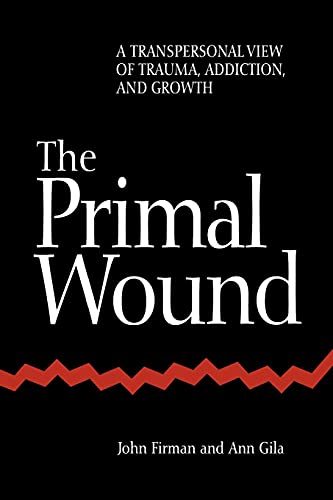 9780791432945: The Primal Wound: A Transpersonal View of Trauma, Addiction, and Growth (S U N Y Series in the Philosophy of Psychology)