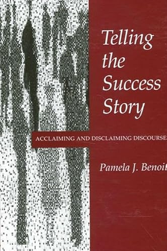 Beispielbild fr Telling the Success Story: Acclaiming and Disclaiming Discourse (S U N Y SERIES IN SPEECH COMMUNICATION) zum Verkauf von Books From California