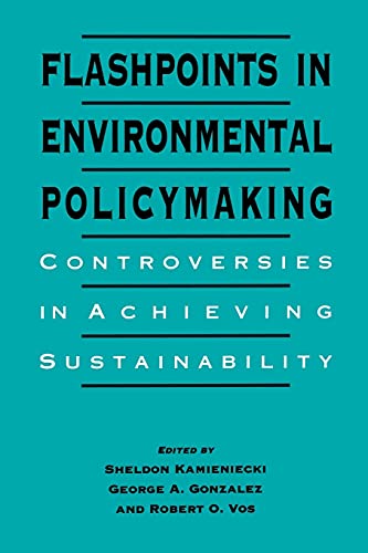 9780791433300: Flashpoints in Environmental Policymaking: Controversies in Achieving Sustainability (Suny Series in International Environmental Policy and Theory)