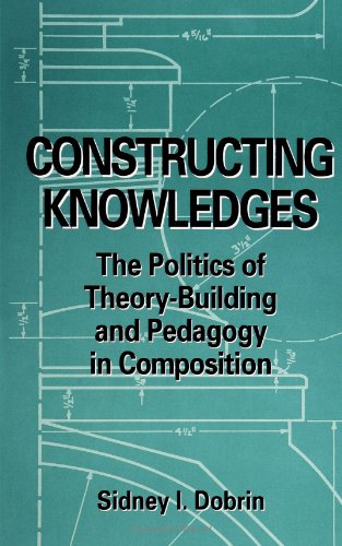9780791433447: Constructing Knowledges: The Politics of Theory-Building and Pedagogy in Composition