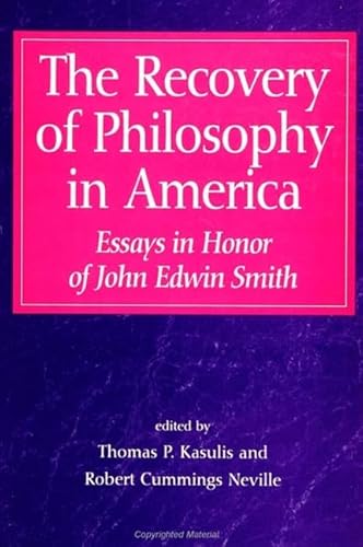 Beispielbild fr The Recovery of Philosophy in America: Essays in Honor of John Edwin Smith zum Verkauf von Windows Booksellers