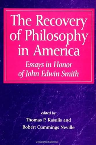 Stock image for The Recovery of Philosophy in America: Essays in Honor of John Edwin Smith for sale by Mainly Books