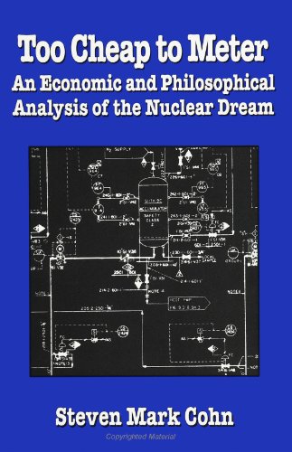 Beispielbild fr Too Cheap to Meter : An Economic and Philosophical Analysis of the Nuclear Dream zum Verkauf von Better World Books