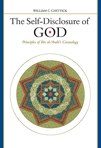 9780791434048: The Self-Disclosure of God: Principles of Ibn Al-'Arabi's Cosmology (Suny Series in Islam): Principles of Ibn al-ʿArabī's Cosmology