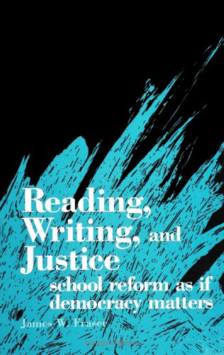 Reading, Writing, and Justice: School Reform As If Democracy Matters (Suny Series (Suny Series, Interruptions - Border Testimony(Ies) and Critical Disourse/S) (9780791434062) by Fraser, James W.