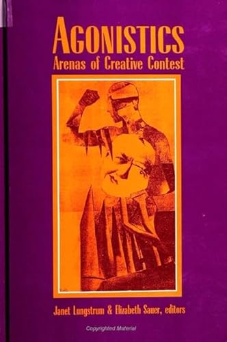 Stock image for Agonistics: Arenas of Creative Contest (SUNY series, The Margins of Literature) for sale by Midtown Scholar Bookstore