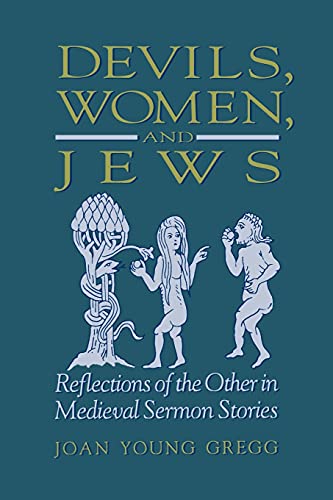 Devils, Women and Jews : Reflections of the Other in Medieval Sermon Stories - Gregg, Joan Young