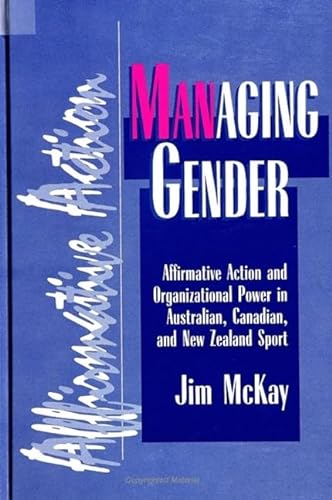 9780791434215: Managing Gender: Affirmative Action and Organizational Power in Australian, Canadian, and New Zealand Sport (SUNY series on Sport, Culture, and Social Relations)
