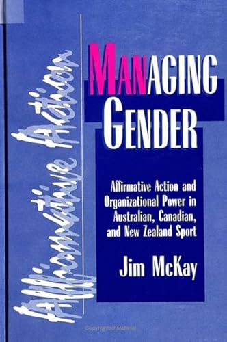 9780791434215: Managing Gender: Affirmative Action and Organizational Power in Australian, Canadian, and New Zealand Sport