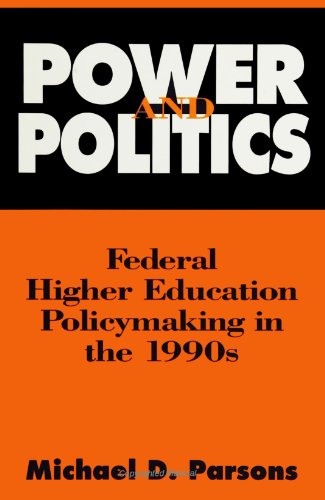 Imagen de archivo de Power and Politics: Federal Higher Education Policymaking in the 1990s a la venta por Wonder Book