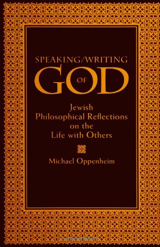 Beispielbild fr Speaking/Writing of God : Jewish Philosophical Reflections on the Life with Others zum Verkauf von Better World Books
