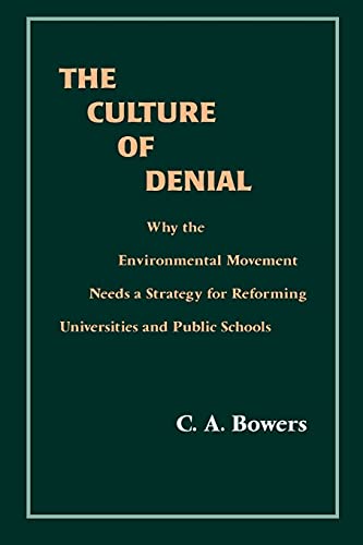 9780791434642: The Culture of Denial: Why the Environmental Movement Needs a Strategy for Reforming Universities and Public Schools (Suny Series in Environmental Public Policy)