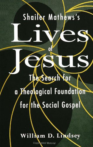 9780791435083: Shailer Mathew's Lives of Jesus: The Search for a Theological Foundation for the Social Gospel