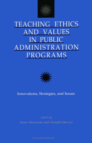 Stock image for Teaching Ethics and Values in Public Administration Programs : Innovations, Strategies, and Issues for sale by Better World Books: West