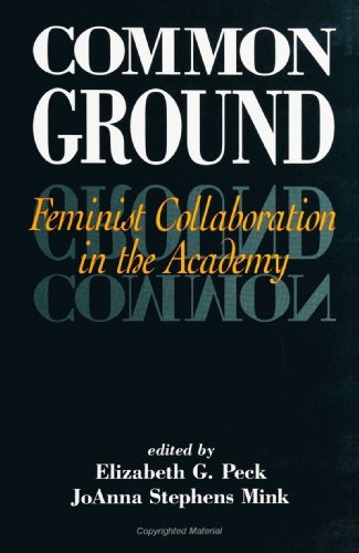 Stock image for Common Ground: Feminist Collaboration in the Academy for sale by J. HOOD, BOOKSELLERS,    ABAA/ILAB