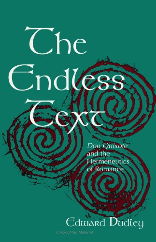 The Endless Text: Don Quixote and the Hermeneutics of Romance