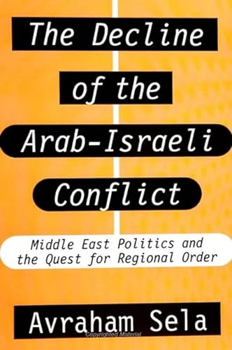 Beispielbild fr The Decline of the Arab-Israeli Conflict : Middle East Politics and the Quest for Regional Order zum Verkauf von Better World Books