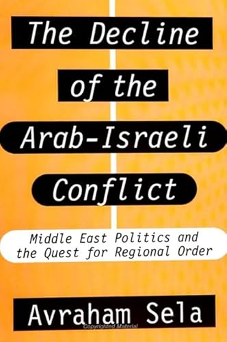 Imagen de archivo de The Decline of the Arab-Israeli Conflict : Middle East Politics and the Quest for Regional Order a la venta por Better World Books