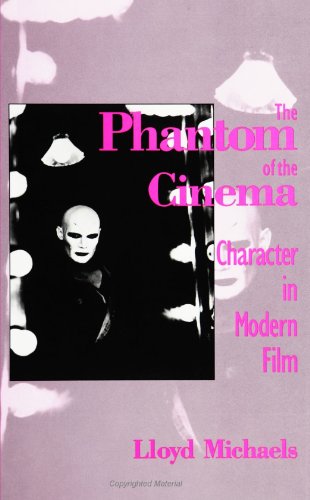 Stock image for The Phantom of the Cinema: Character in Modern Film for sale by Emily's Books