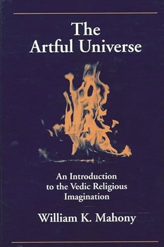 Imagen de archivo de The Artful Universe An Introduction to the Vedic Religious Imagination a la venta por Benjamin Books