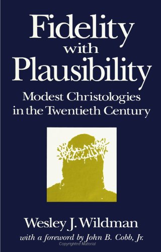 Imagen de archivo de Fidelity with Plausibility: Modest Christologies in the Twentieth Century a la venta por ThriftBooks-Dallas