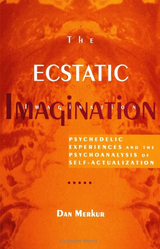The Ecstatic Imagination: Psychedelic Experiences and the Psychoanalysis of - Merkur, Daniel