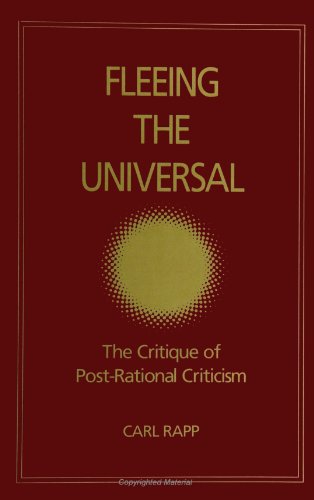 Beispielbild fr Fleeing the Universal : The Critique of Post-Rational Criticism zum Verkauf von Better World Books