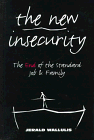 Imagen de archivo de The New Insecurity : The End of the Standard Job and Family a la venta por Better World Books