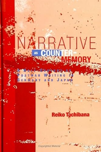 Stock image for Narrative as Counter-Memory: A Half-Century of Postwar Writing in Germany and Japan for sale by ThriftBooks-Dallas