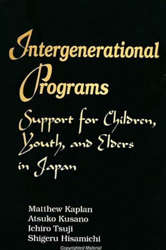 Stock image for Intergenerational Programs: Support for Children, Youth, and Elders in Japan for sale by ThriftBooks-Atlanta