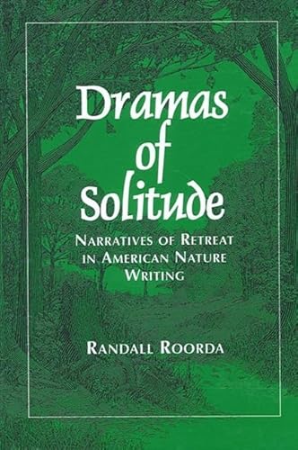 Imagen de archivo de Dramas of Solitude: Narratives of Retreat in American Nature Writing a la venta por ThriftBooks-Dallas