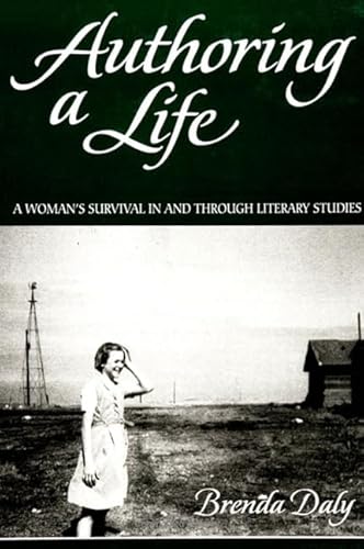 Stock image for Authoring a Life : A Woman's Survival in and Through Literary Studies for sale by Better World Books: West