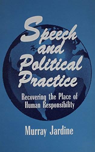 9780791436851: Speech and Political Practice: Recovering the Place of Human Responsibility (SUNY series in the Philosophy of the Social Sciences)