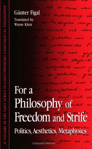 Beispielbild fr For a Philosophy of Freedom and Strife : Politics, Aesthetics, Metaphysics zum Verkauf von Better World Books