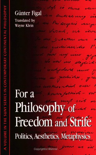 9780791436981: For a Philosophy of Freedom and Strife: Politics, Aesthetics, Metaphysics (SUNY Series in Contemporary Continental Philosophy)