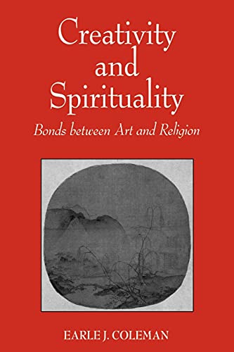 Imagen de archivo de Creativity and Spirituality: Bonds Between Art and Religion a la venta por Half Price Books Inc.