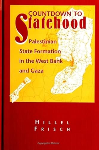 Countdown to Statehood: Palestinian State Formation in the West Bank and Gaza (SUNY Series in Israeli Studies) (9780791437124) by Frisch, Hillel