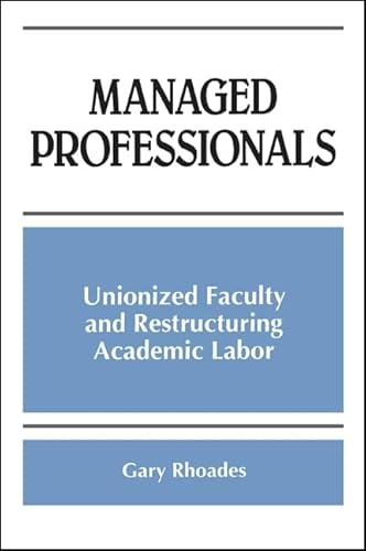 9780791437155: Managed Professionals: Unionized Faculty and Restructuring Academic Labor (Suny Series, Frontiers in Education)