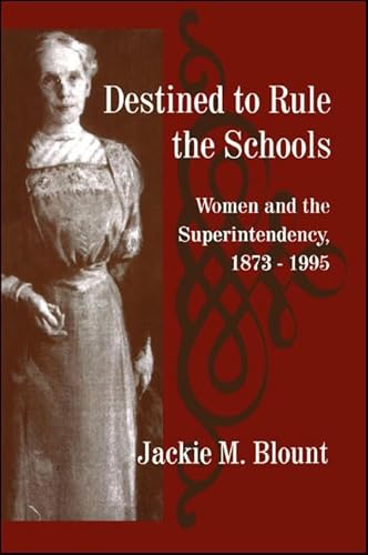 Imagen de archivo de Destined to Rule the Schools: Women and the Superintendency, 1873 a la venta por Hawking Books