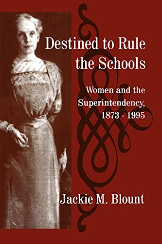 Stock image for Destined to Rule the Schools: Women and the Superintendency, 1873-1995 (Suny Series, Educational Leadership) for sale by BooksRun