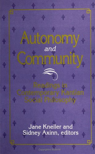 Autonomy and Community: Readings in Contemporary Kantian Social Philosophy