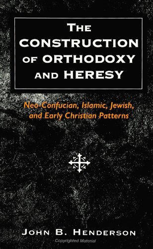 Beispielbild fr The Construction of Orthodoxy and Heresy: Neo-Confucian, Islamic, Jewish, and Early Christian Patterns zum Verkauf von Books From California