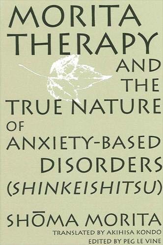 9780791437650: Morita Therapy and the True Nature of Anxiety-Based Disorders (Shinkeishitsu)