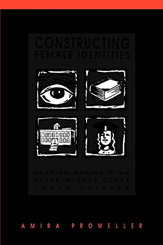 Beispielbild fr Constructing Female Identities: Meaning Making in an Upper Middle Class Youth Culture zum Verkauf von Book Booth