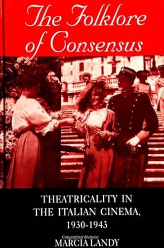 Stock image for The Folklore of Consensus: Theatricality in the Italian Cinema, 1930-1943 (SUNY series, Cultural Studies in Cinema/Video) for sale by A Book Preserve